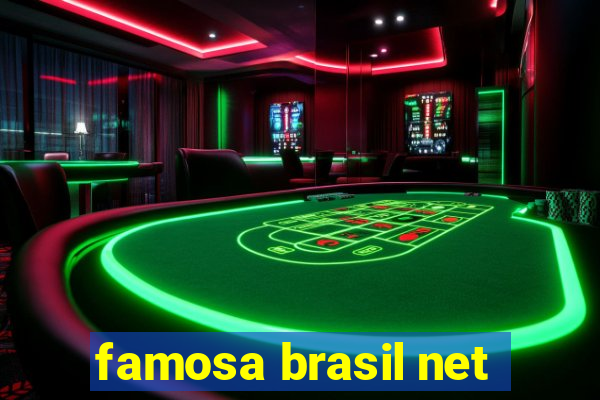 famosa brasil net